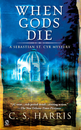 When Gods Die (A Sebastian St. Cyr Mystery) by C. S. Harris, 9780451222558