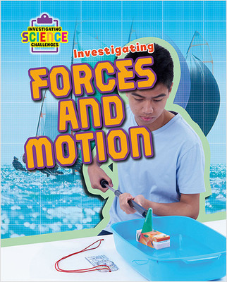 Investigating Forces and Motion - 9780778742531 by Richard Spilsbury, 9780778742531