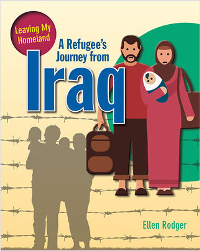 A Refugee's Journey from Iraq by Ellen Rodger, 9780778731573