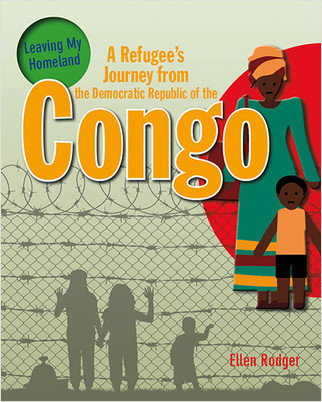 A Refugee's Journey from The Democratic Republic of the Congo - 9780778731566 by Ellen Rodger, 9780778731566