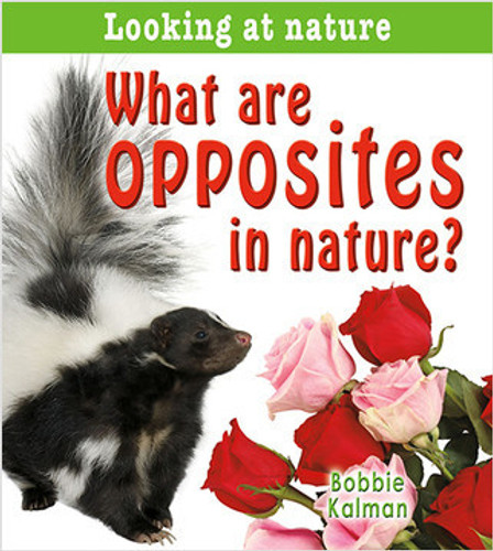 What are opposites in nature? by Bobbie Kalman, 9780778733263
