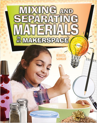 Mixing and Separating Materials in My Makerspace by Rebecca Sjonger, 9780778746195