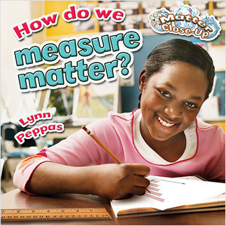 How do we measure matter? by Lynn Peppas, 9780778707752