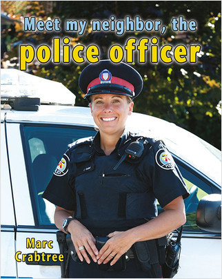 Meet my neighbor, the Police Officer by Marc Crabtree, 9780778745662