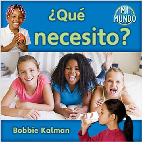 ¿Qué necesito? (What do I need?) by Bobbie Kalman, 9780778785873 ¿Qué necesito? (What do I need?) by Bobbie Kalman, 9780778785873