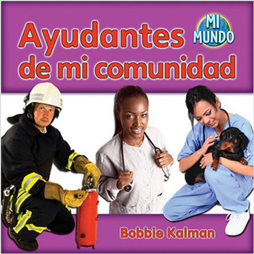 Ayudantes de mi comunidad (Helpers in my community) by Bobbie Kalman, 9780778785897 Ayudantes de mi comunidad (Helpers in my community) by Bobbie Kalman, 9780778785897
