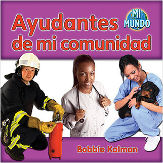 Ayudantes de mi comunidad (Helpers in my community) by Bobbie Kalman, 9780778785897