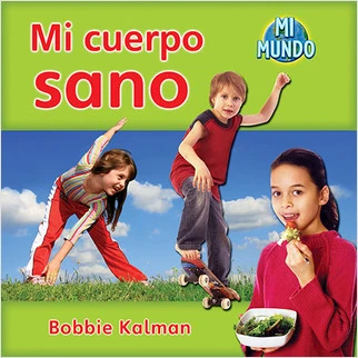 Mi cuerpo sano (My healthy body) by Bobbie Kalman, 9780778785835