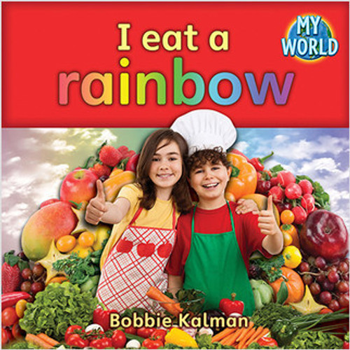 I eat a rainbow by Bobbie Kalman, 9780778794561 I eat a rainbow by Bobbie Kalman, 9780778794561