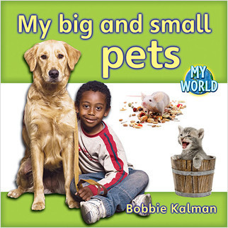 My big and small pets - 9780778794707 by Bobbie Kalman, 9780778794707