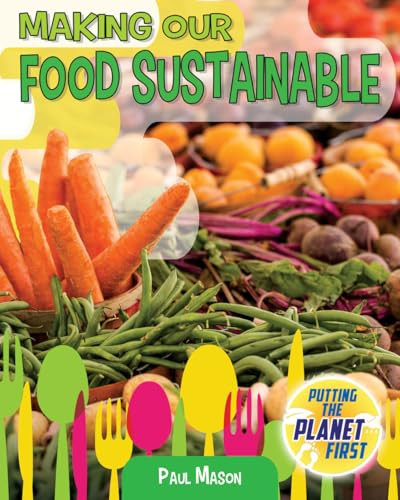 Making Our Food Sustainable by Paul Mason, 9780778750307