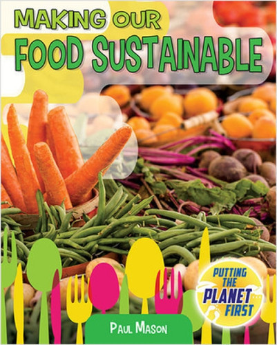 Making Our Food Sustainable - 9780778750345 by Paul Mason