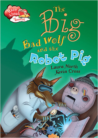 The Big Bad Wolf and the Robot Pig by Laura North, 9780778712916