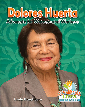 Dolores Huerta: Advocate for Women and Workers by Linda Barghoorn, 9780778734222