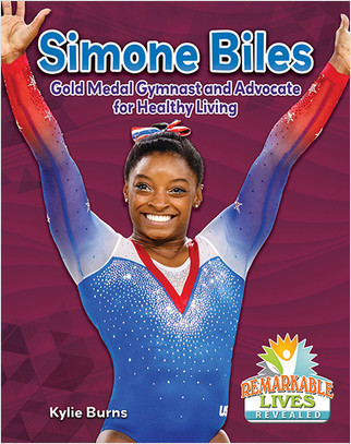 Simone Biles: Gold Medal Gymnast and Advocate for Healthy Living by Kylie Burns, 9780778747123