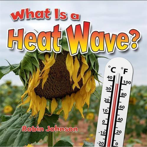 What Is a Heat Wave? - 9780778724353 by Robin Johnson