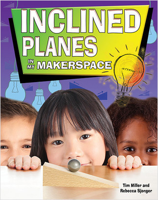 Inclined Planes in My Makerspace by Tim Miller, 9780778733706