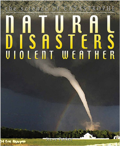 Natural Disasters: Violent Weather by Steve Parker, 9780778775799