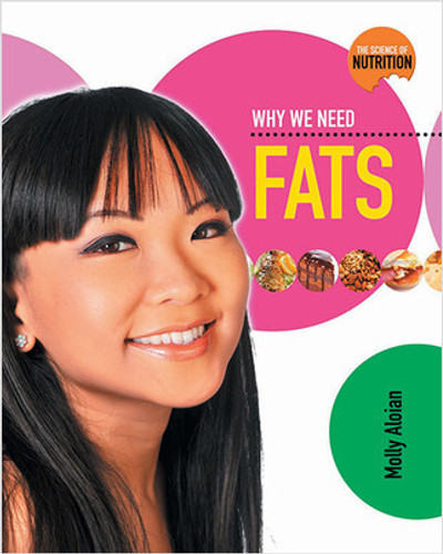 Why We Need Fats - 9780778716945 by Molly Aloian, 9780778716945 Why We Need Fats - 9780778716945 by Molly Aloian, 9780778716945