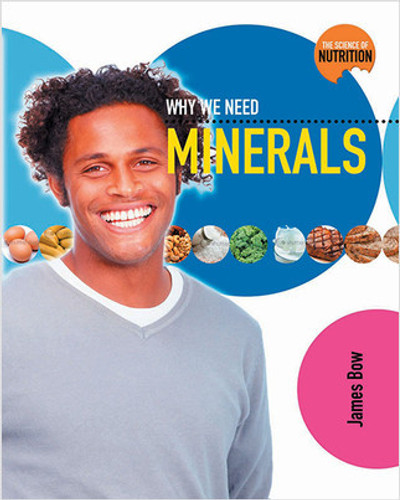 Why We Need Minerals by James Bow, 9780778716952 Why We Need Minerals by James Bow, 9780778716952