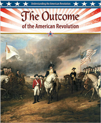 The Outcome of the American Revolution by John Perritano, 9780778708056