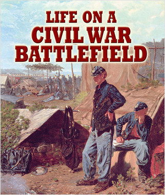 Life on a Civil War Battlefield by J. Matteson Claus, 9780778753407