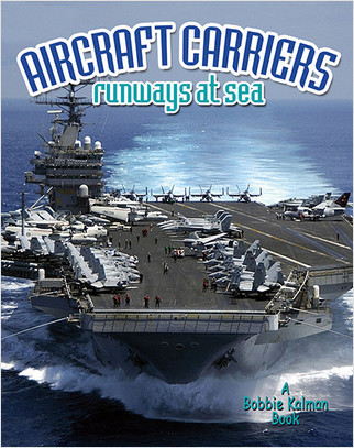 Aircraft Carriers: runways at sea by Lynn Peppas, 9780778727477