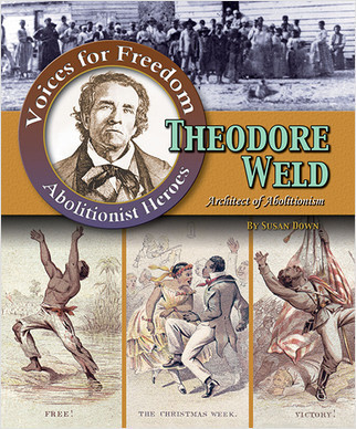 Theodore Weld: Architect of Abolitionism by Susan Down, 9780778710622