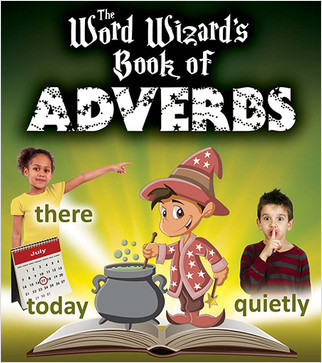 The Word Wizard's Book of Adverbs by Robin Johnson, 9780778713142