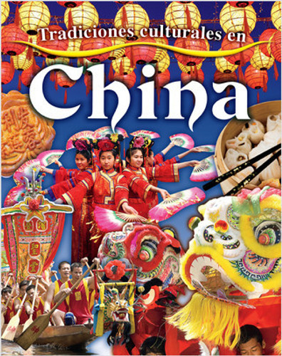 Tradiciones culturales en China (Cultural Traditions in China) by Lynn Peppas, Pablo de la Vega, 9781039644199 Tradiciones culturales en China (Cultural Traditions in China) by Lynn Peppas, Pablo de la Vega, 9781039644199