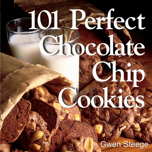 101 Perfect Chocolate Chip Cookies (101 Melt-in-Your-Mouth Recipes) by Gwen W. Steege, 9781580173124