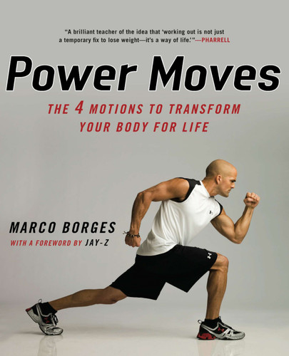 Power Moves (The Four Motions to Transform Your Body for Life) by Marco Borges, Jay-Z, 9780451228970