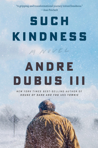 Such Kindness (A Novel) - 9781324076131 by Andre Dubus III, 9781324076131