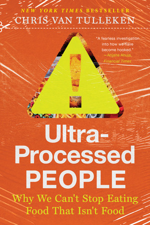 Ultra-Processed People (Why We Can't Stop Eating Food That Isn't Food) - 9781324076261 by Chris van Tulleken, 9781324076261