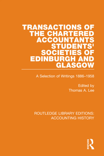 Transactions of the Chartered Accountants Students' Societies of Edinburgh and Glasgow (A Selection of Writings 1886-1958) - 9780367500900 by Thomas A. Lee, 9780367500900