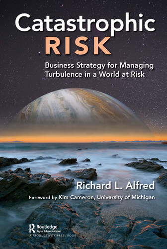 Catastrophic Risk (Business Strategy for Managing Turbulence in a World at Risk) by Richard Alfred, 9780367423865 Catastrophic Risk (Business Strategy for Managing Turbulence in a World at Risk) by Richard Alfred, 9780367423865