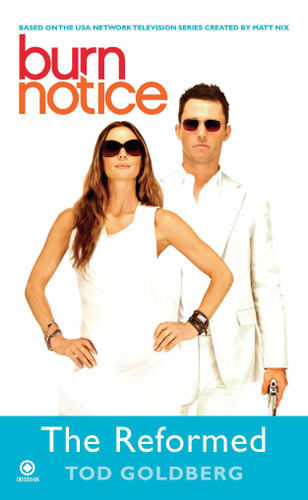 Burn Notice: the Reformed by Tod Goldberg, 9780451232007