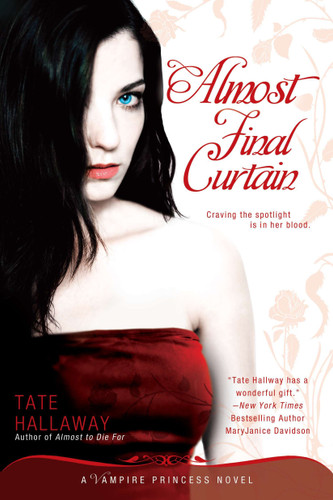 Almost Final Curtain (A Vampire Princess Novel) by Tate Hallaway, 9780451233110