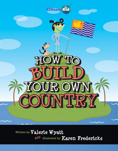 How to Build Your Own Country - 9781554533114 by Valerie Wyatt, Karen Fredericks, 9781554533114