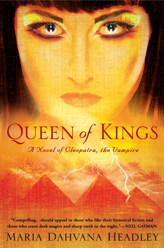 Queen of Kings (A Novel of Cleopatra, the Vampire) by Maria Dahvana Headley, 9780451235251