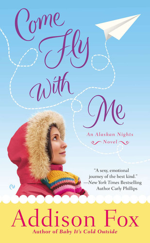 Come Fly with Me (An Alaskan Nights Novel) by Addison Fox, 9780451238498