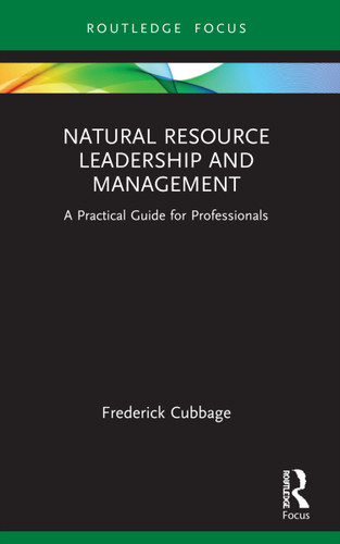 Natural Resource Leadership and Management (A Practical Guide for Professionals) - 9780367693008 by Frederick Cubbage, 9780367693008 Natural Resource Leadership and Management (A Practical Guide for Professionals) - 9780367693008 by Frederick Cubbage, 9780367693008