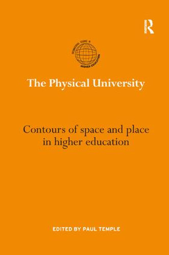 The Physical University (Contours of space and place in higher education) - 9781138711099 by Paul Temple, 9781138711099