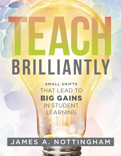 Teach Brilliantly by James A. Nottingham, 9781960574749