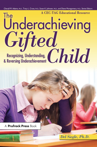 The Underachieving Gifted Child (Recognizing, Understanding, and Reversing Underachievement (A CEC-TAG Educational Resource)) by Del Siegle, 9781593639563