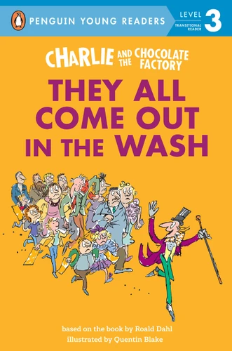 Charlie and the Chocolate Factory: They All Come Out in the Wash by Roald Dahl, Quentin Blake, 9780593886762