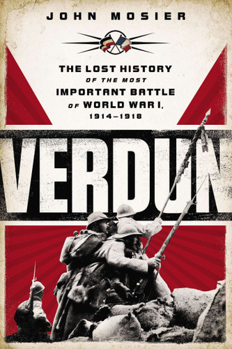 Verdun (The Lost History of the Most Important Battle of World War I) by John Mosier, 9780451414632
