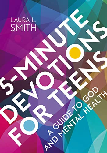 5-Minute Devotions for Teens (A Guide to God and Mental Health) by Laura L.  Smith, 9780310143086