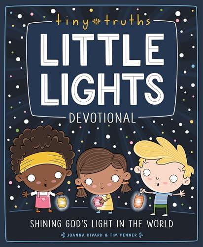 Tiny Truths Little Lights Devotional (Shining God's Light in the World) by Joanna Rivard, Tim Penner, 9780310144991