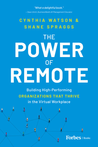 The Power of Remote (Building High-Performing Organizations That Thrive in the Virtual Workplace) by Cynthia Watson, Shane Spraggs, 9781955884440